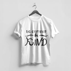 Be Curious Be Kind – Positive Vibes Tee