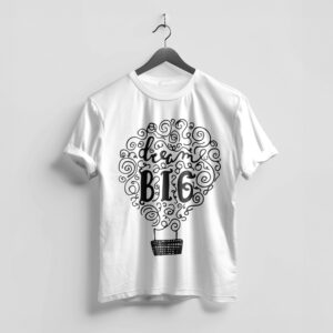 Dream Big – Artistic Motivation Tee