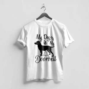 My Dog Is My Doorbell – Funny Pet-Themed T-Shirt